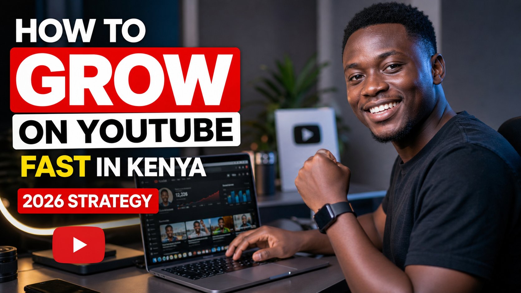 Grow on YouTube Fast in Kenya (2026 Guide)