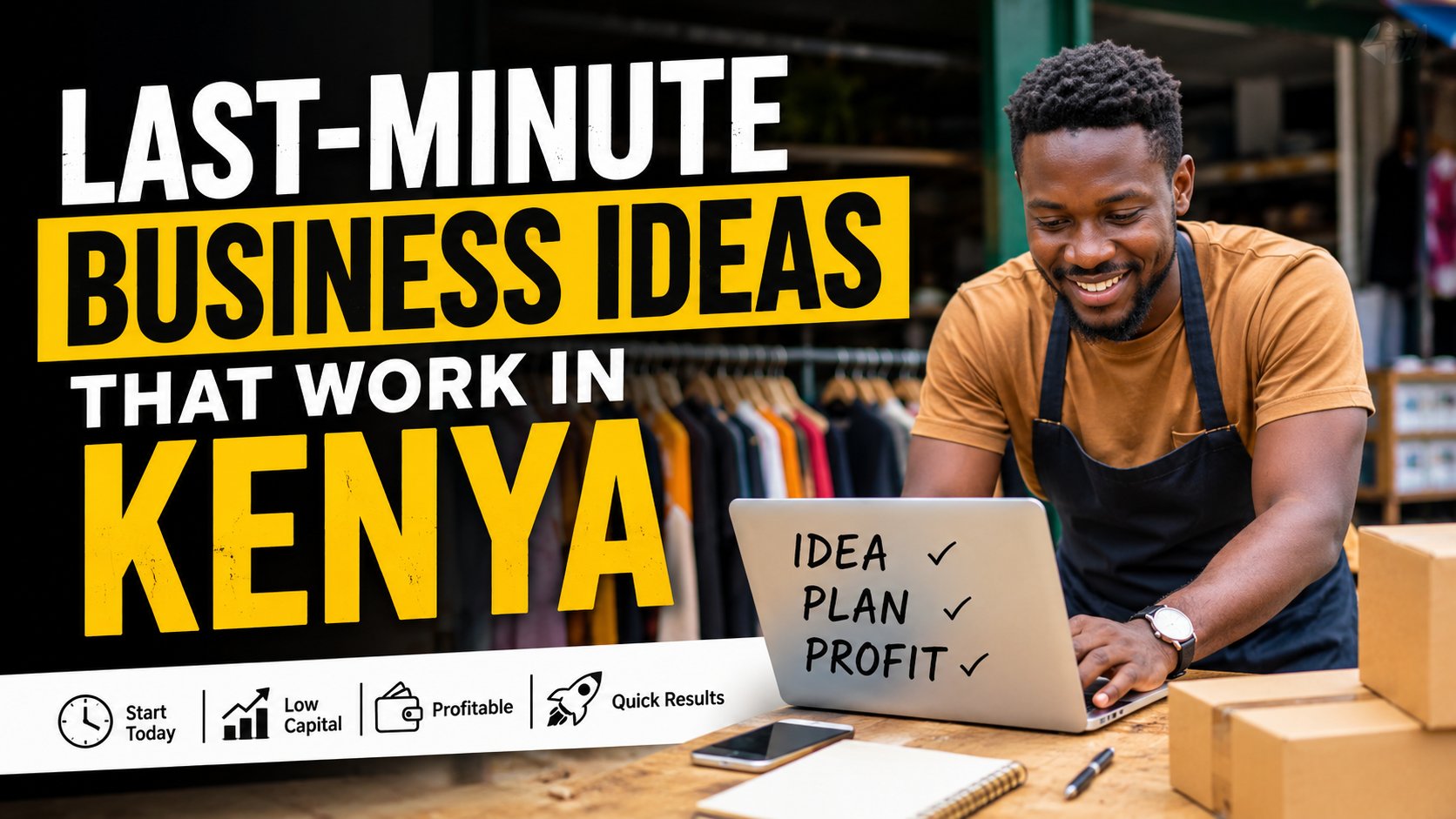 Last-Minute Business Ideas That Work in Kenya in 2026
