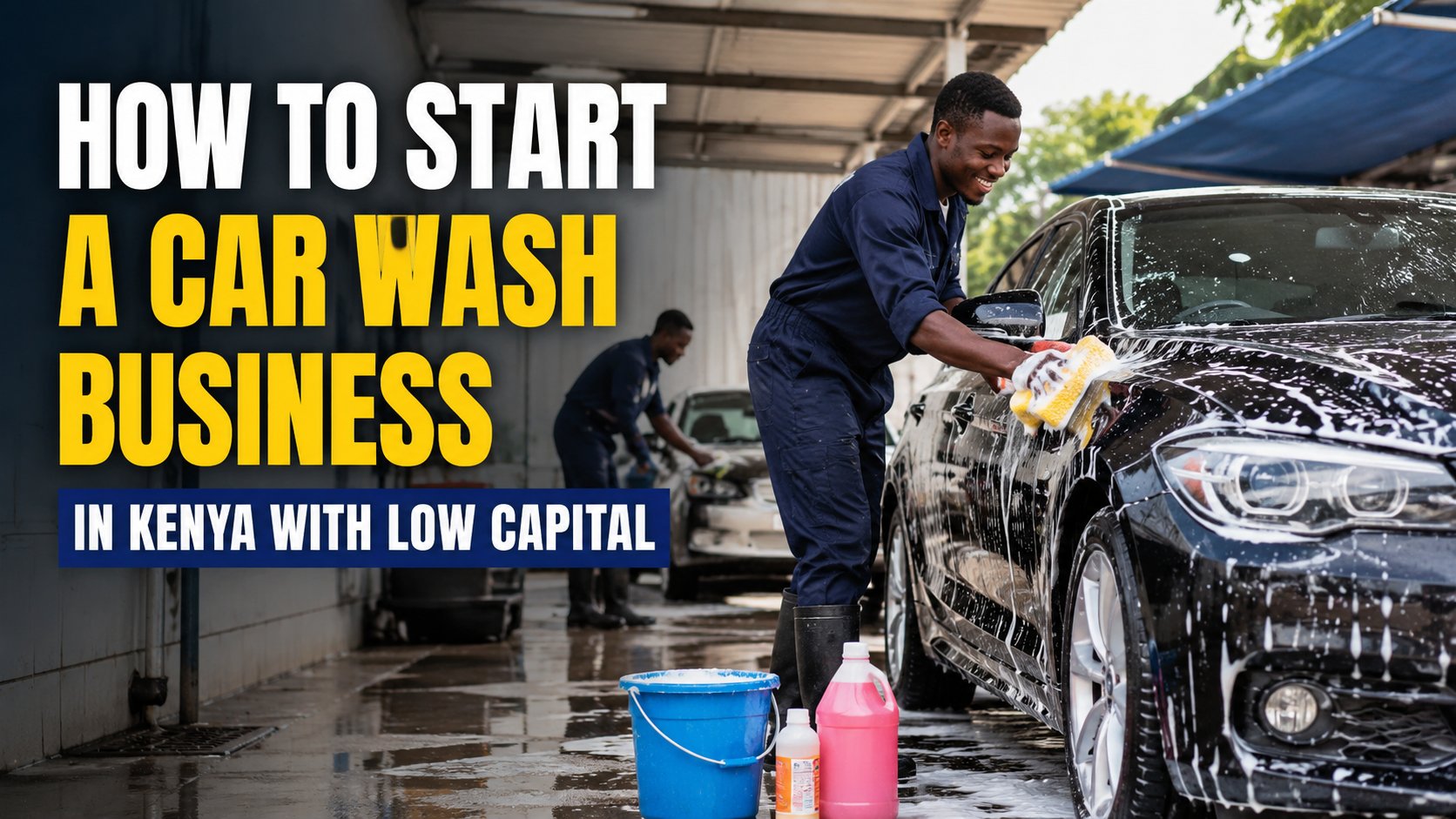 How to Start a Car Wash Business in Kenya With Low Capital
